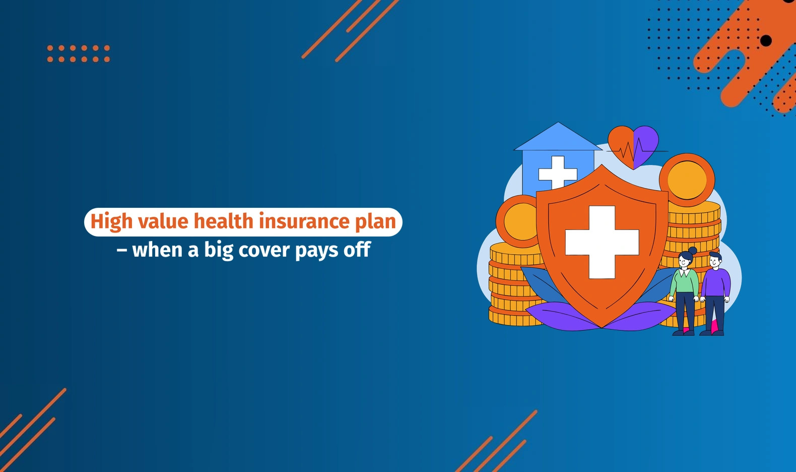 High Value Health Insurance Plan – When a Big Cover Pays Off